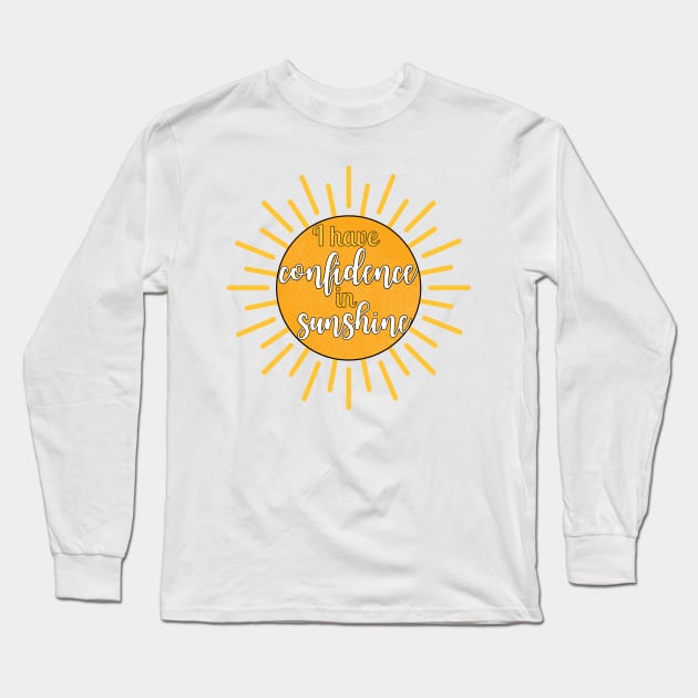 I Have Confidence in Sunshine - The Sound of Music Quote Long Sleeve T-Shirt by sammimcsporran